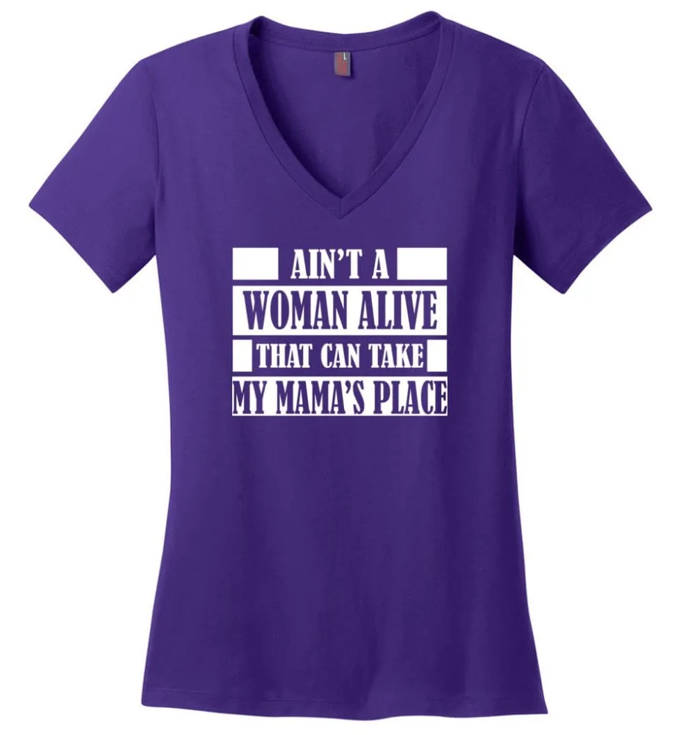 Ain't A Woman Alive That Can Take Mamas Place Gift for Mom Grandma Ladies V-Neck