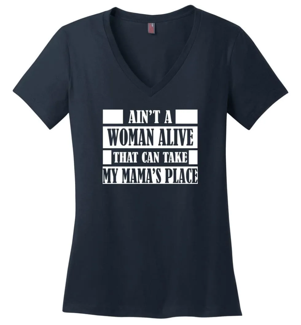 Ain't A Woman Alive That Can Take Mamas Place Gift for Mom Grandma Ladies V-Neck