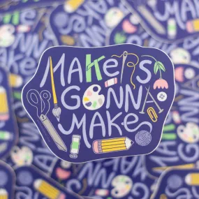 Makers Gonna Make sticker, artist sticker, gift for artist, gift idea for art student, maker sticker