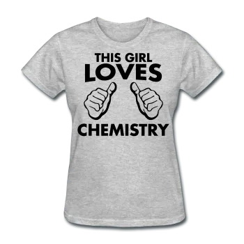 "This Girl Loves Chemistry" - Women's T-Shirt