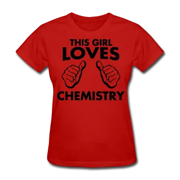 "This Girl Loves Chemistry" - Women's T-Shirt